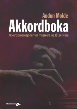 Akkordboka - Akkordprogresjoner for musikere og låtskrivere - Audun Molde