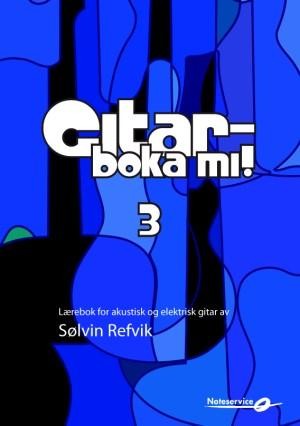 Gitarboka mi! 3 - Opplæringsbok, Sølvin Refvik